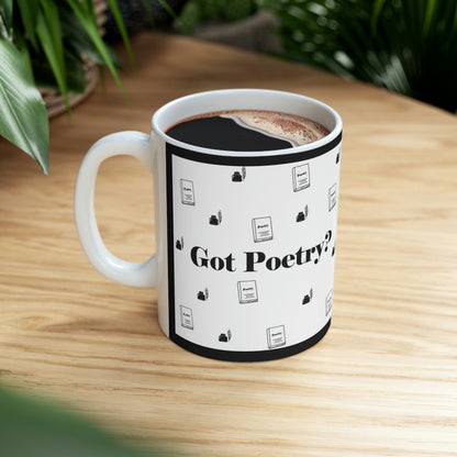 Got Poetry? Ceramic Mug- 11oz