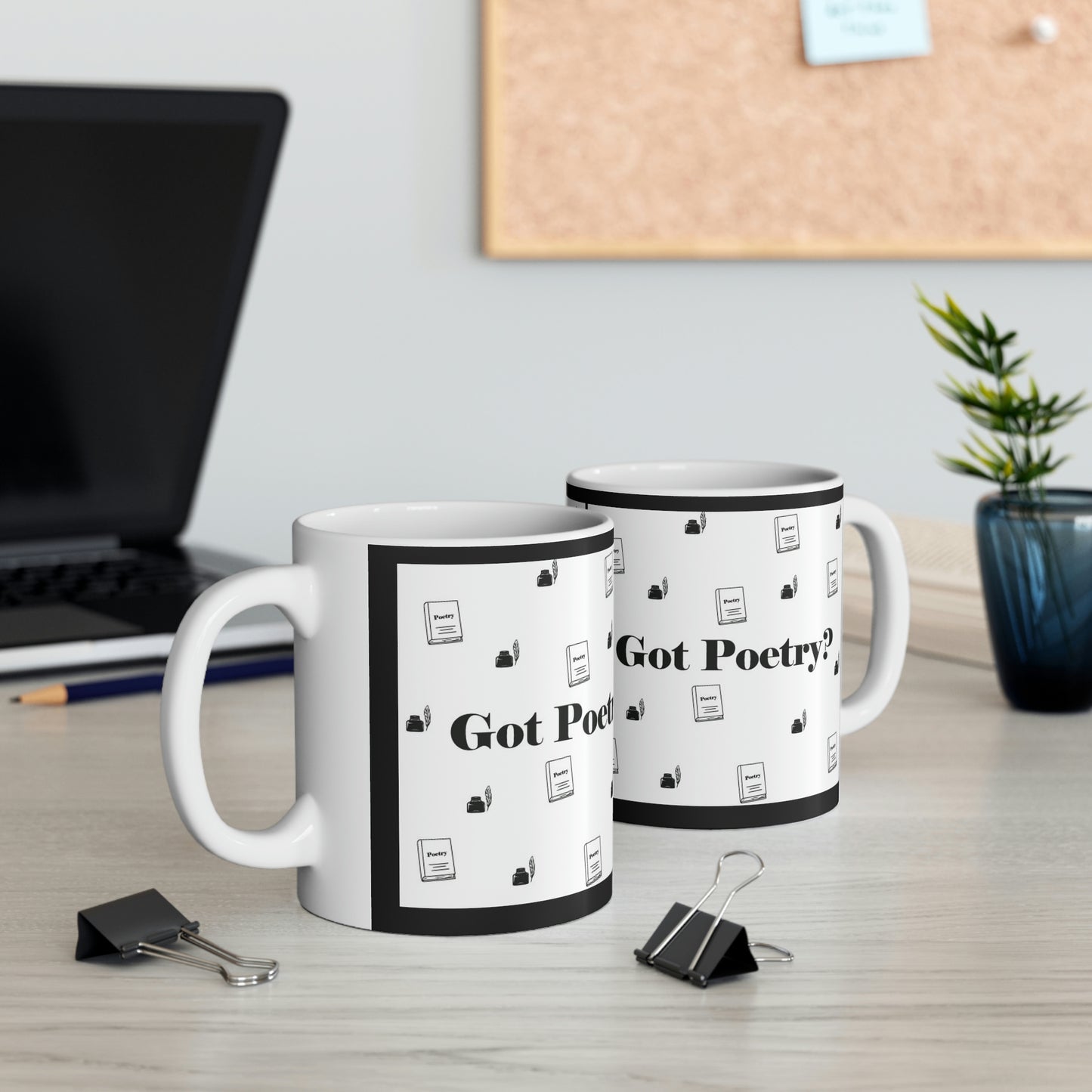 Got Poetry? Ceramic Mug- 11oz