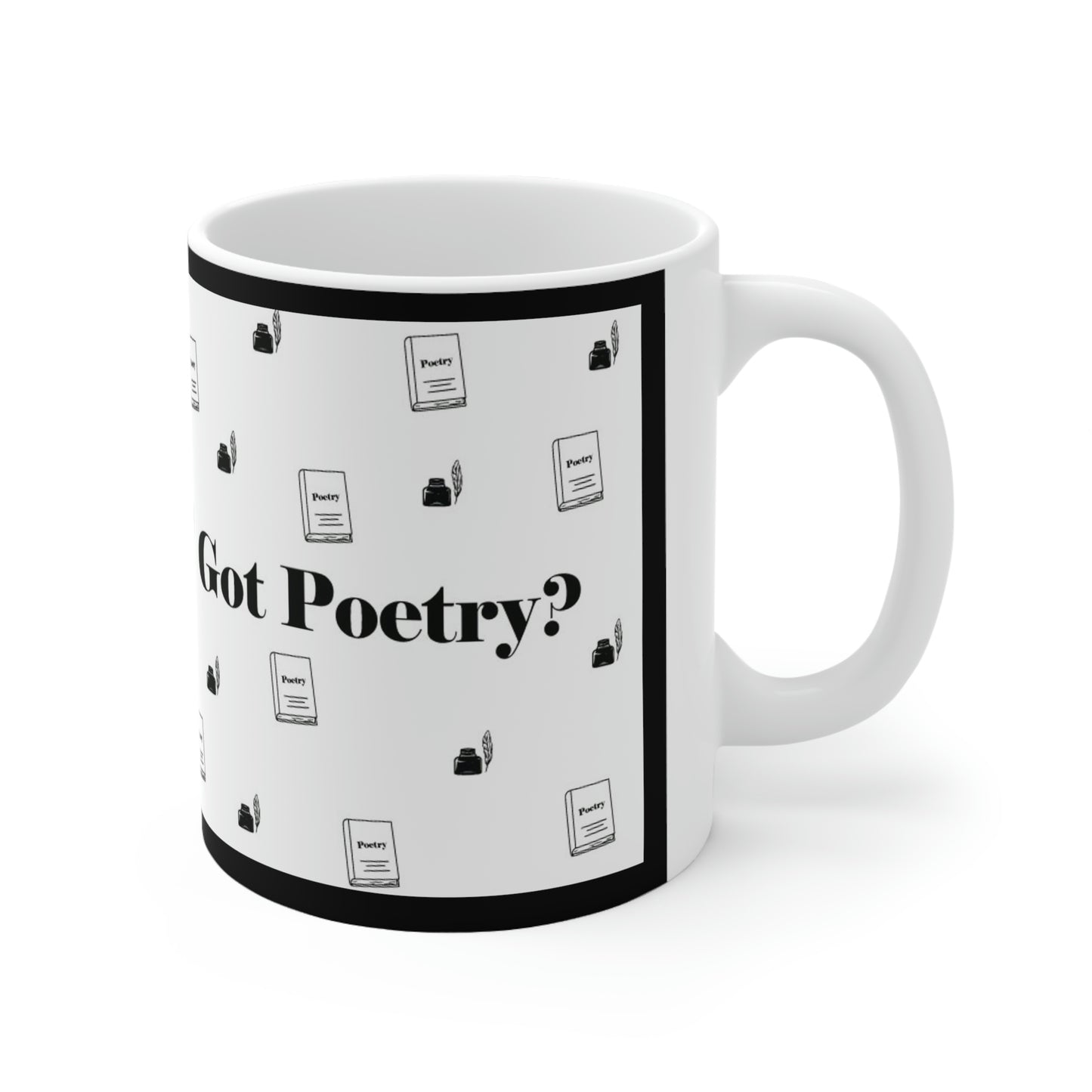 Got Poetry? Ceramic Mug- 11oz