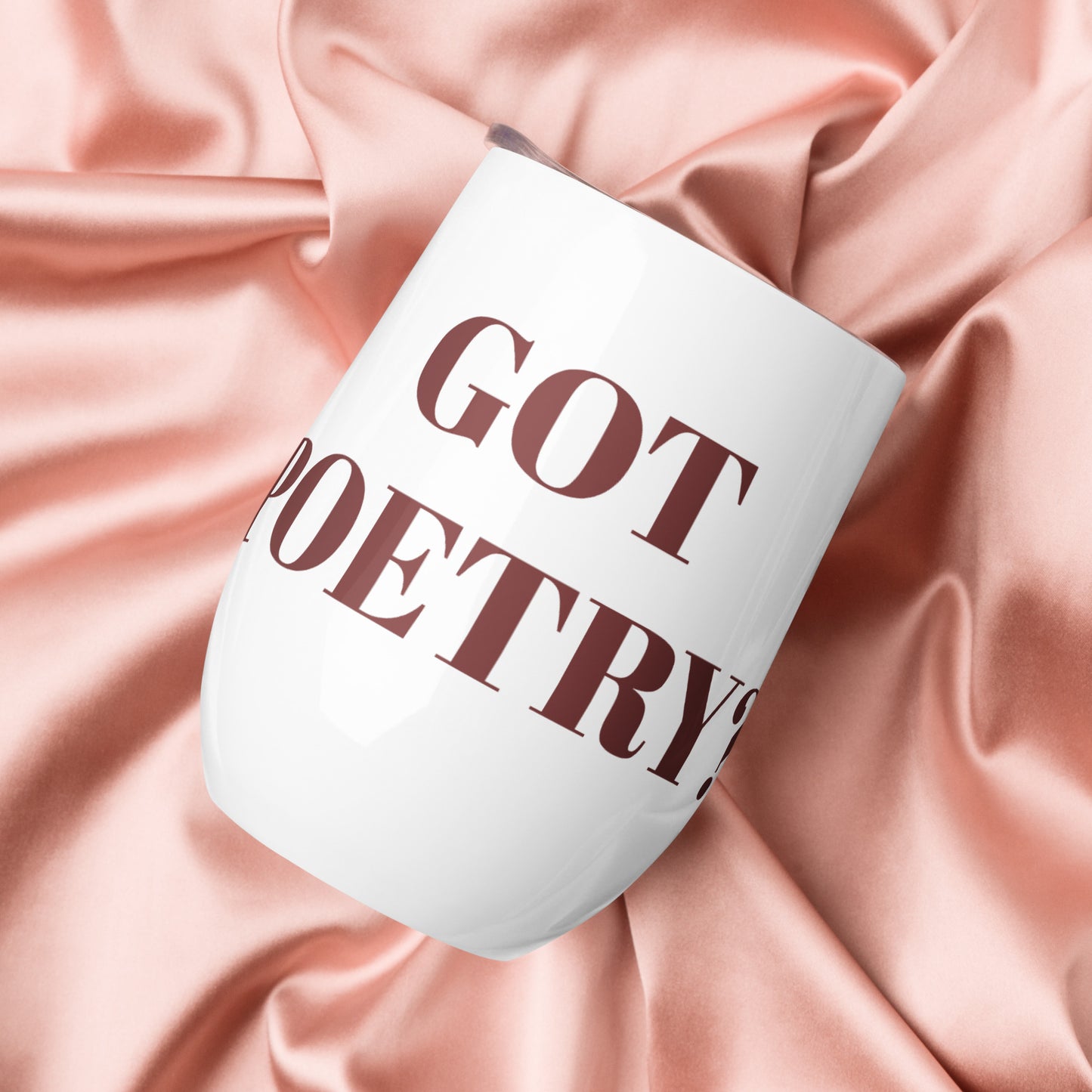 Got Poetry?  Wine Tumbler